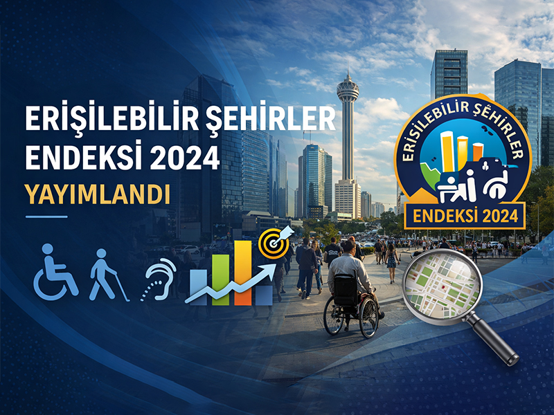 Erişilebilir Şehirler Endeksi 2024 Yayımlandı