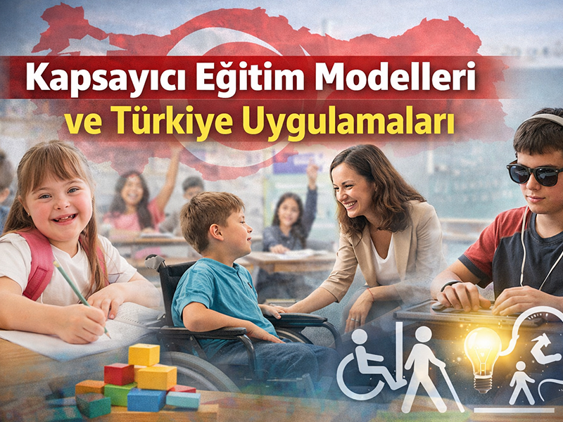 Kapsayıcı Eğitim Modelleri ve Türkiye Uygulamaları